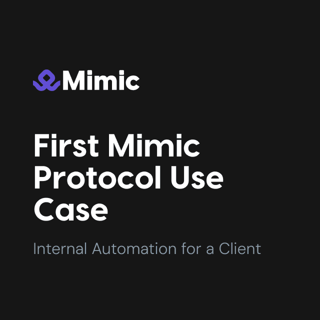 First Mimic Protocol Use Case: Internal Automation for a Client
